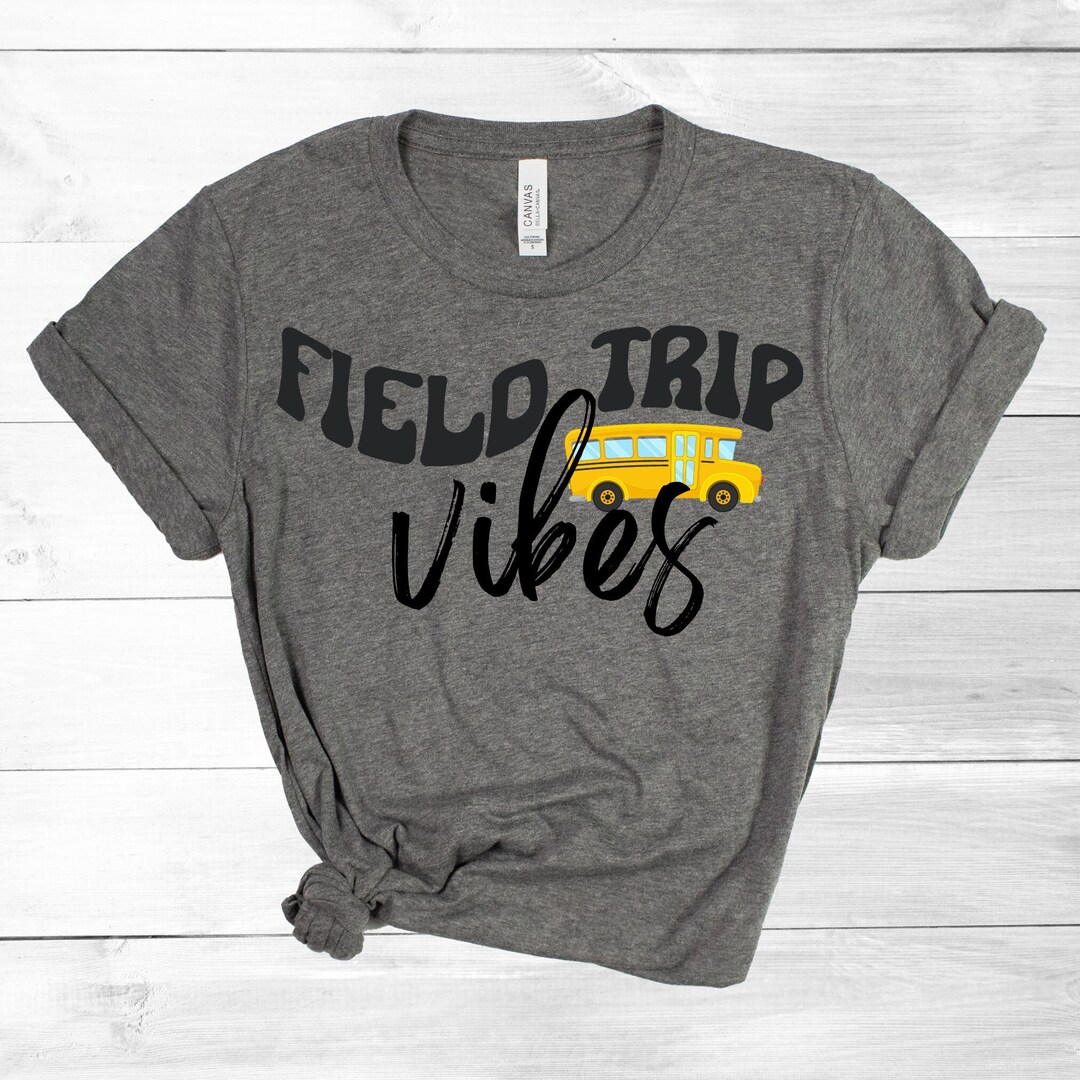 Field Trip Vibes Png Jpg File Digital File Teacher Shirt Etsy