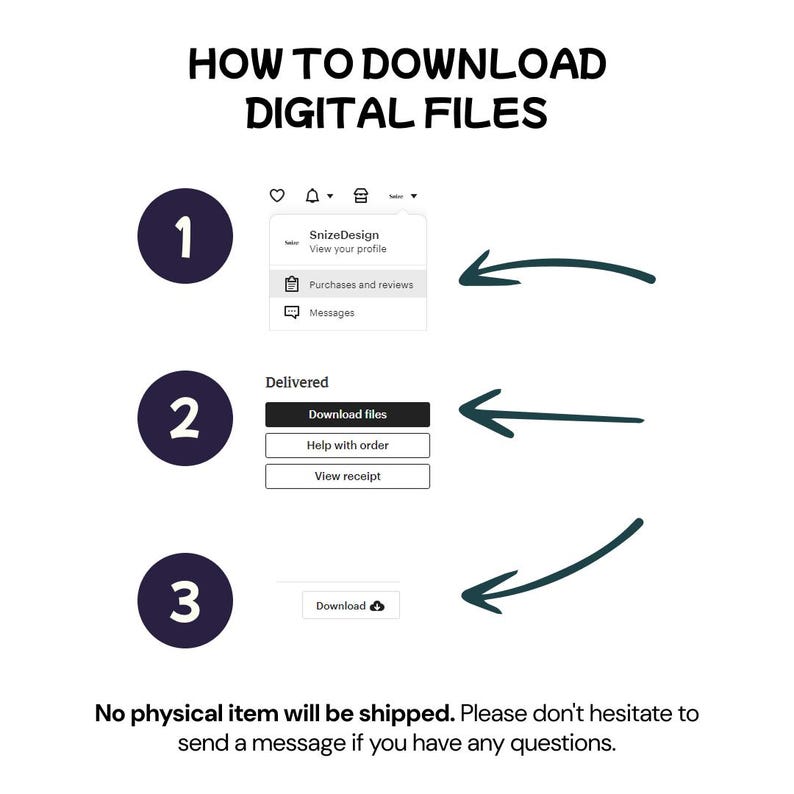 May include: A white graphic with instructions on how to download digital files. The steps are numbered 1-3 with arrows pointing to the download options. The text includes "How to Download Digital Files" and "No physical item will be shipped."
