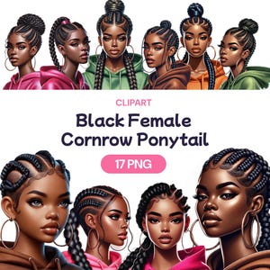 May include: Digital clipart of 10 Black women with cornrow ponytails. The women are wearing various outfits and have different skin tones. The image is labeled "Black Female Cornrow Ponytail" and "17 PNG".
