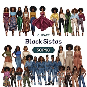 May include: Digital clipart featuring illustrations of Black women in various outfits. The image includes the text "Black Sistas" and "50 PNG". The women are depicted in diverse clothing styles, including dresses, jeans, and skirts.