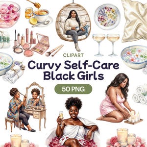 May include: Digital clipart image with illustrations of self-care items and scenes. The image includes a woman in a hanging chair, makeup, bath items, champagne glasses, and the text "Curvy Self-Care Black Girls" and "50 PNG".