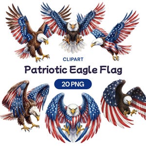 May include: A collection of watercolor illustrations featuring bald eagles with wings spread, showcasing the American flag's colors and patterns. The text "CLIPART Patriotic Eagle Flag" and "20 PNG" are also present.