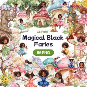 May include: A digital clipart image featuring numerous whimsical fairies with dark skin tones, adorned with colorful wings and dresses. The fairies are set against a backdrop of mushroom houses, flowers, and other fantasy elements. The text "Magical Black Faries" and "86 PNG" are also included.