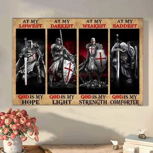May include: A vintage-style poster featuring a knight in armour with a sword and shield. The poster is divided into four sections, each with a different message: "At My Lowest, God Is My Hope", "At My Darkest, God Is My Light", "At My Weakest, God Is My Strength", and "At My Saddest, God Is My Comforter".