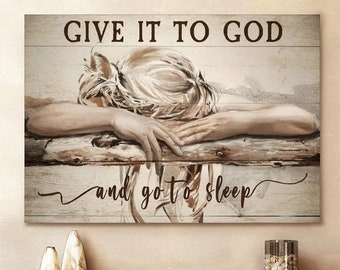 Sleeping Girl Give It To God And Go To Sleep Canvas Wall Art Canvas Picture Jesus Home Decor God Canvas Prints Jesus Canvas Wall Art