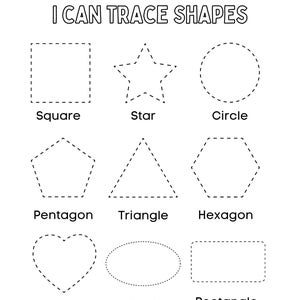May include: A black and white worksheet with the text "I CAN TRACE SHAPES." It features nine shapes: square, star, circle, pentagon, triangle, hexagon, heart, oval, and rectangle, each with a dotted outline for tracing.