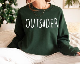 Camping Sweatshirt, Outsider Sweatshirt, Adventure Sweatshirt, Hiking Shirt, Nature Shirt, Outdoors Sweatshirt, Camp Life Tee, Camping Gifts