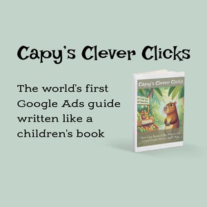 Google Ads Guide | &quot;Capy&#39;s Clever Clicks&quot; | A Google Ads Children&#39;s Book