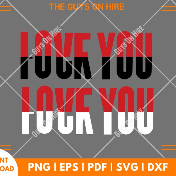 Fuck you love you svg png eps dxf pdf/Fuck you love you svg/F*ck you love you svg/funny sarcastic hate love svg png clipart/fuck you svg