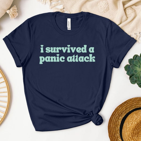 I Survived A Panic Attack Shirt | Funny Anxiety Attack TShirt | Mental Health Awareness Tee | Gift For Her | Gift for Mom | Anxious Tee