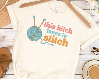 This Bitch Loves To Stitch Shirt | Gift For Knitter | Knitting TShirt | Stitch N Bitch Tee | Knitting Lover | Yarn Shirt | Knitting Gift