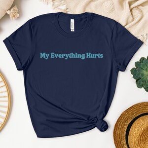 My Everything Hurts Shirt | Chronic Illness Tee | Flare Day TShirt | Invisible Illness Gift | Chronic Pain Autoimmune Disability Awareness