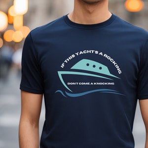 If This Yacht&#39;s A Rocking Don&#39;t Come A Knocking Shirt | Yacht Rock TShirt | Boating Shirt | Yacht Shirt | Boat TShirt | Yacht Rocker