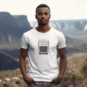 Whisky Is Neat TShirt | Whisky Shirt | Drinking Shirt | Gift For Him | Bar Shirt | Whisky Lover Shirt | Whisky Lover Gift | Neat Shirt