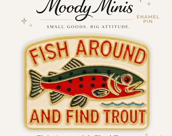 Fish Around & Find Trout Enamel Pin