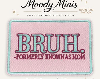 Bruh Formerly Known As Mom Embroidered Patch