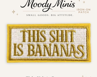 This Shit is Bananas Embroidered Patch