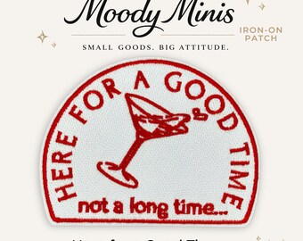 Here for a Good Time Embroidered Patch