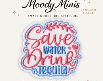 Save Water Drink Tequila Embroidered Patch