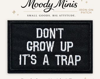 Don't Grow Up It's A Trap Embroidered Patch