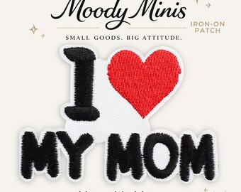 I Love My Mom Embroidered Patch