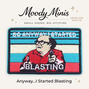 May include: A rectangular iron-on patch featuring an embroidered illustration of a person with glasses wearing a red shirt and holding a gun. The text reads SO ANYWAY I STARTED BLASTING. The background consists of horizontal stripes in blue, white, and red.