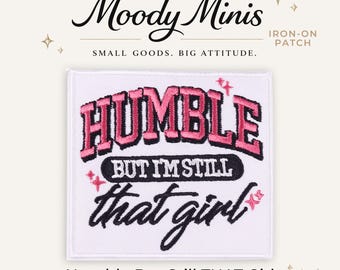 Humble But Still That Girl Embroidered Patch