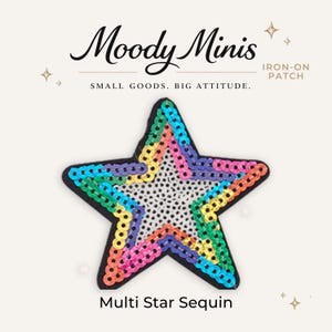 May include: A star-shaped iron-on patch featuring concentric rows of colorful sequins in blue, green, yellow, orange, and pink, surrounding a silver sequined center. The text Moody Minis, IRON-ON PATCH, SMALL GOODS. BIG ATTITUDE. and Multi Star Sequin appear.