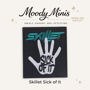 Skillet Sick of It Embroidered Patch