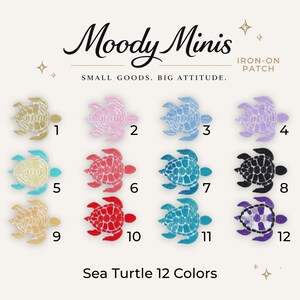 May include: A collection of twelve embroidered sea turtle iron-on patches in various colors, labeled 1 through 12. The text Moody Minis, IRON-ON PATCH, SMALL GOODS. BIG ATTITUDE., and Sea Turtle 12 Colors are displayed on the page with the patches.