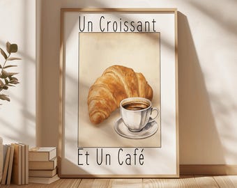 Un Croissant et un Cafe Art Print, Coffee and Croissant Wall Art , French Cafe Poster, Parisian Kitchen Poster, French Breakfast Aesthetic