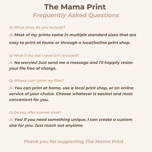 May include: A beige graphic with the text "The Mama Print Frequently Asked Questions." The text includes questions and answers about print sizes, resizing, and printing options. The graphic ends with "Thank you for supporting The Mama Print."