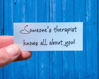 Someone's Therapist Knows All About You Sticker, Therapy Humor Sticker Funny Waterproof Mental Health Sticker