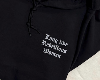 Gothic Shirt Long Live Rebellious Women, Edgy Tee, Women’s Rights Tshirt, Feminist Saying Sweatshirt, Unisex Alternative T-Shirt