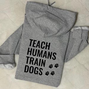 Dog Trainer Hoodie • Dog Training Hoodie • K9 Training • Canine Agility Obedience Training • Dog Owner Apparel • Gift for Working Dog Owner image 11