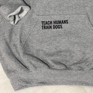 Dog Trainer Hoodie • Dog Training Hoodie • K9 Training • Canine Agility Obedience Training • Dog Owner Apparel • Gift for Working Dog Owner image 12