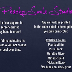May include: A dark blue background with the text "Peachy Smile Studio" in a cursive, pink font. The image lists apparel details, including screen-printing, fabric care, and available print colors like Pearly White and Metallic Gold.