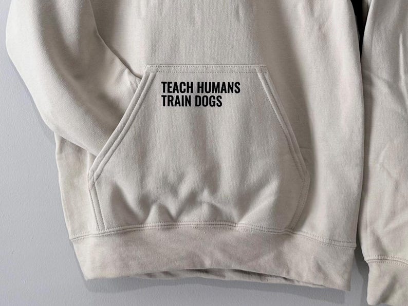 Dog Trainer Hoodie • Dog Training Hoodie • K9 Training • Canine Agility Obedience Training • Dog Owner Apparel • Gift for Working Dog Owner image 15