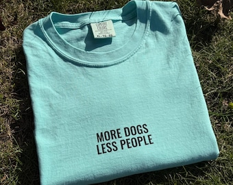 Funny Dog Quote Shirt, More Dogs Less People T-Shirt, Dog Dad Mom Gift, Antisocial Dog Lover Outfit, Minimalist Clothing for Dog Lover