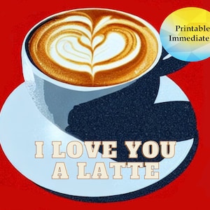 4 Printable Food Pun Art for your Decorations or Shirts &quot;I love you a latte&quot;
