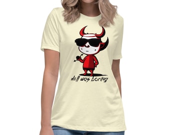 Camiseta holgada para mujer con el lema "El infierno era aburrido". Muchos colores disponibles.