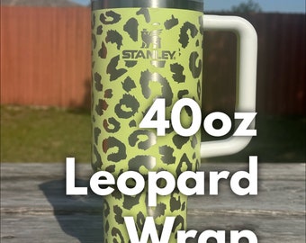 40 oz Leopard Wrap Digital File -4 Versions - Stanley - Dupe - SVG - Lightburn