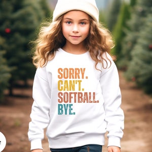 Funny Sorry Can&#39;t Softball Bye Youth Sweatshirt, Softball Lover Youth Hoodie, Softball Kids Tee, Funny Softball Sweatshirt for Girls Boys