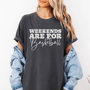 Weekends Are For Basketball Comfort Colors Shirt, Basketball Mom Shirt, Basketball Lover Gift, Funny Basketball Sweatshirt, Basketball Shirt