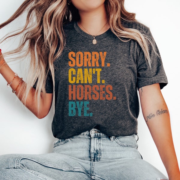 Funny Shirt Sorry Can't Horses Bye for Women Men, Horse Lover Shirt Gift for Horse Lover, Horse Shirt, Christmas Gift Shirt