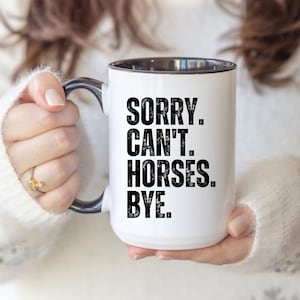Custom Funny Mug Sorry Can't Horses Bye Gift for Horse Lover, Funny Coffee Mug for Horse Mom Dad, Horse Gifts, Horse lover Gift