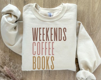 Weekends Coffee Books Sweatshirt - Book Lover Gift