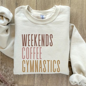 Weekends Coffee Gymnastics Sweatshirt, Gymnastics Mom Sweatshirt, Gymnastics Lover Gift, Gymnastics Hoodie, Shirt for Women, Gymnastics Gift