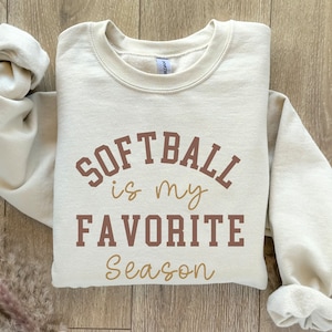Softball is My Favorite Season Sweatshirt: Softball Lover Gift