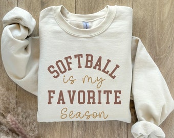 Softball is My Favorite Season Sweatshirt: Softball Lover Gift